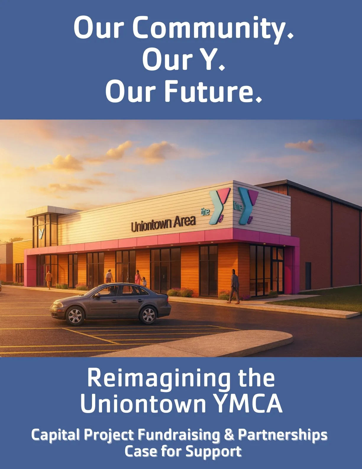The cover of the Case for Support: "Our Community. Our Y. Our Future." above a sunset rendering of the renovated Uniontown Area YMCA, over the line "Reimagining the Uniontown YMCA — Capital Project Fundraising & Partnerships."